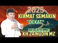 Download Lagu 2025 Kiamat Semakin Dekat - Kh Zainudin Mz