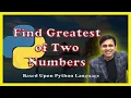 Python program to find the greatest among two numbers Tutorial 18