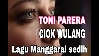 Download Lagu MANGGARAI SEDIH😥  TONI PARERA - ciok wulang MP3