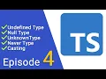 TypeScript Episode 4 Typescript Null Typescript Undefined Typescript Casting Typescript Never