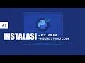 Instalasi Python dan Visual Studio Code