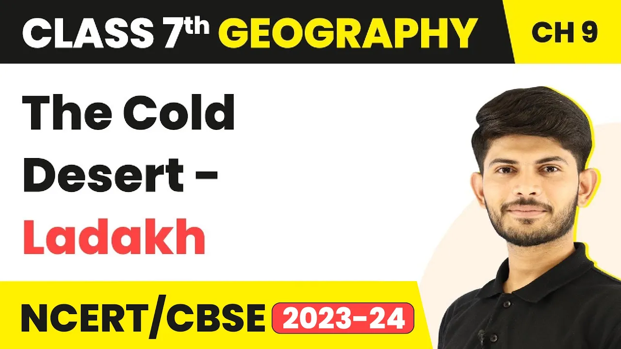 The Cold Desert: Ladakh - Life In the Deserts | Class 7 Geography Chapter 9