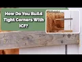 How do you Build Tight Corners with ICF