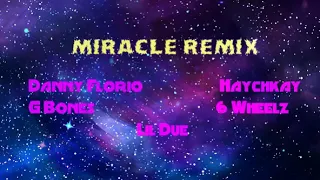 danny florio miracle remix ft haychkay g bones 6 wheelz u0026 lil due