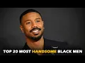 Top 20 Most Handsome Black Men in the World 2025