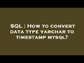 SQL How to convert data type varchar to timestamp mysql