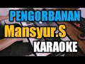 Download Lagu KARAOKE PENGORBANAN (Mansyur.S)