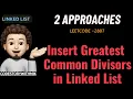 Insert Greatest Common Divisors in Linked List 2 Approaches Leetcode 2807 codestorywithMIK