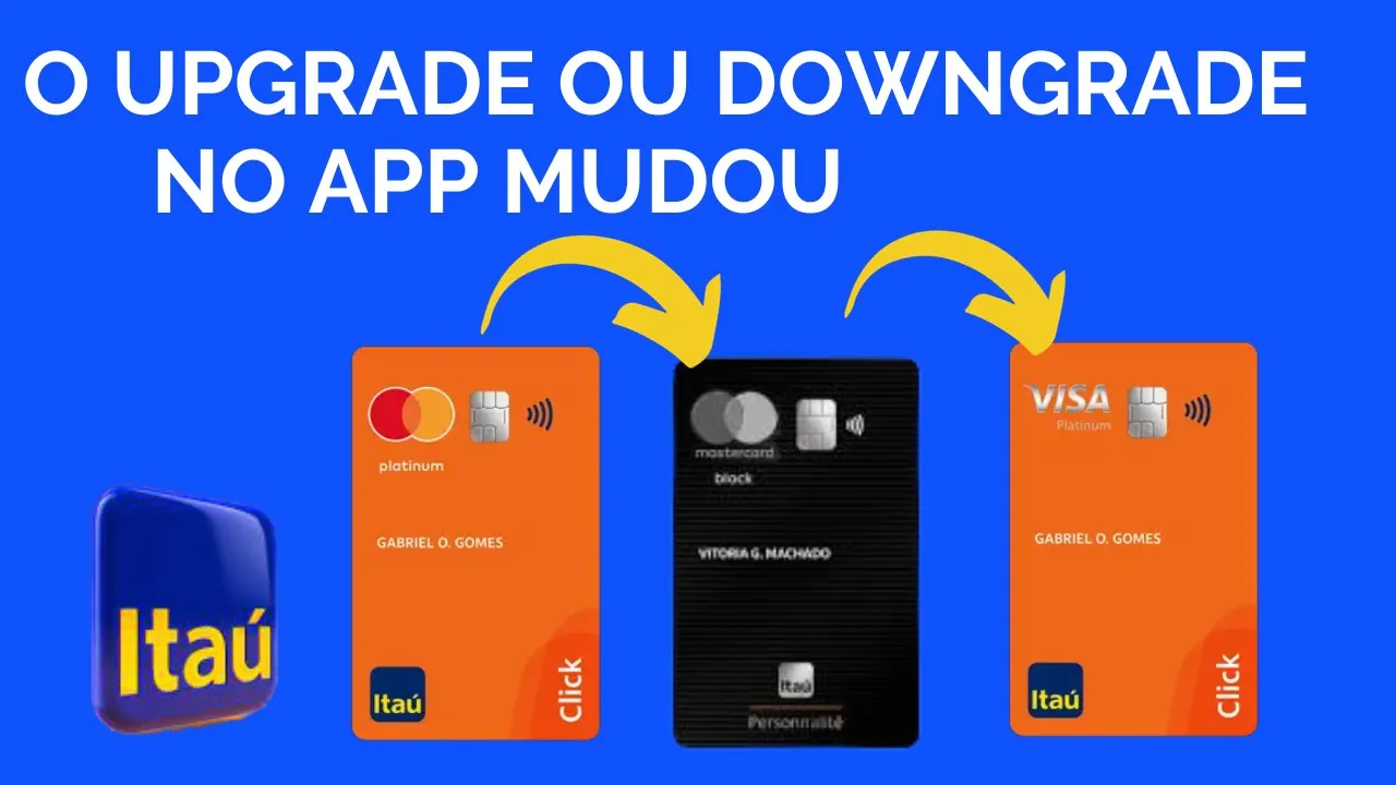 ????UPGRADE OU DOWNGRADE DOS CARTÕES DE CRÉDITO DO ITAÚ por rei dos cartões