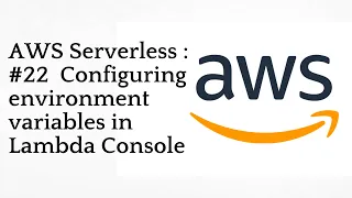 Configuring environment variables in Lambda Console AWS Serverless
