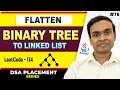 Flatten Binary Tree to Linked List LeetCode 114 DSA in Java Full Course