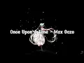Download Lagu Once Upon A Time - Max Oazo ft  Moonessa (Lyrics)