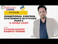 Conditional control statements in Python Part-3 Practical Implementation
