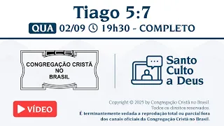 Santo Culto a Deus (Vídeo) – QUA - 02/09/2026 19:30 - Tiago 5:7