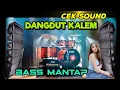 Download Lagu cek sound dangdut kalem bass glerr enak di dengar sambil minum kopi