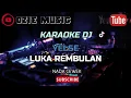 Download Lagu LUKA REMBULAN [ YELSE ] - KARAOKE DJ VERSI REMIX TIKTOK (NADA CEWEK)