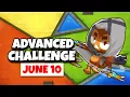 BTD6 Advanced Challenge Cheezeburga s Challenge June 10 2026