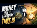 Money Isn t Freedom Time Is The Ultimate Wealth Mindset Animated Financial Story in English
