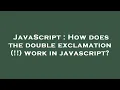 JavaScript How does the double exclamation work in javascript