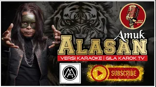 Download AMUK - ALASAN (VERSI KARAOKE) | GILA KAROK TV MP3