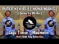 Download Lagu DJ PUTER KE KIRI EE NONA MANISE PUTER KEKIRI DAN KE KANAN | DJ GEMU FA MI RE - VIRAL DI TIKTOK !!