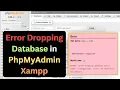 Error Dropping Database in PhpMyAdmin Xampp