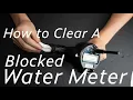 How to clear a blocked Water Meter