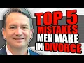 Top 5 Mistakes Men Make During a Michigan Divorce