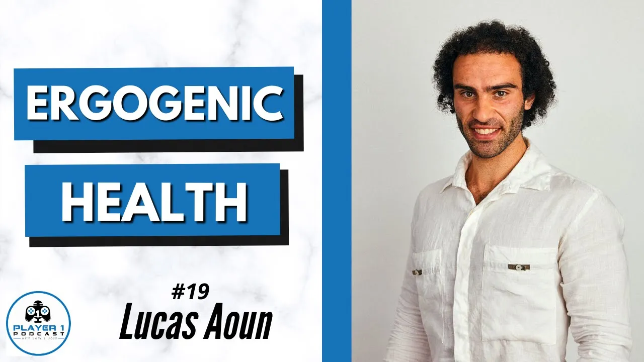 Ergogenic Health - Lucas Aoun | Player 1 Podcast #19