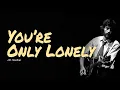 You re Only Lonely Guitar Chords Acoustic Cover J D Souther