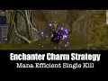 Enchanter Charm Strategy - Mana Efficient Single Kill