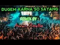Download Lagu DJ KARNA SO SAYANG!!! REMIX BY: AWAN AXELLO 2019!!!