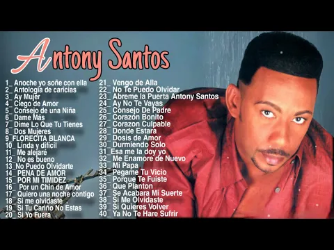 Download MP3 Antony Santos - Mix de sus Mas grandes Exitos desde sus inicios 90-00 El mayimbe.