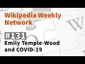 Wikipedia Weekly - Emily Temple-Wood and COVID-19
