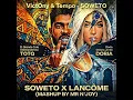 LANCÔME X SOWETO - ELGrandeToto & Doria X Vict0ny & Tempo ( MR N'JOY MASHUP )
