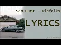 Sam Hunt - Kinfolks (Lyrics in Description)