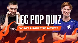 LEC Pop Quiz - What Happens Next?