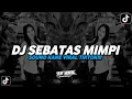 Download Lagu DJ SEBATAS MIMPI - NANO X DROP MENGPOEK | SOUND KANE VIRAL TIKTOK 2024 [BOOTLEG]