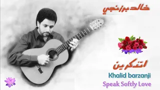Speak Softly Love Khalid Barzanji 