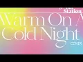 Warm on a Cold Night (cover) by Sarah Kang