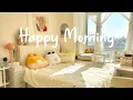 Download Lagu [Playlist] Happy Morning 🍂 Chill morning songs to start your day ~ Chill Music Playlist