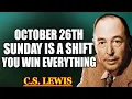 On October 26, God Is About to Give You Something Big — YOU WIN EVERYTHING! | C.S. Lewis 2025