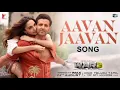 Aavan Jaavan | Hrithik Roshan & Kiara Advani | War 2