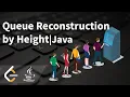 Queue Reconstruction by Height Java LeetCode - Medium