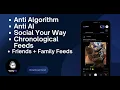 Anti Algorithm Anti AI interest based chronological feeds friends and family ONLY feeds
