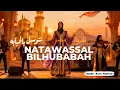 Lagu NATAWASSAL BILHUBABAH - Sholawat Rock Religi yang Menggetarkan Hati