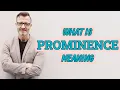 Prominence Meaning of prominence