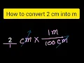 How to convert 2 cm into m How to convert centimetre into metre