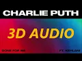 Charlie Puth (3D AUDIO) - Done For Me (feat. Kehlani) [wear HEADPHONES!]