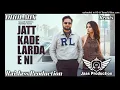 Jatt Kade Larde E Ni Dhol Remix Sajjan Adeeb Ft Rai Jass Production New Punjabi Song Dhol Remix 2026